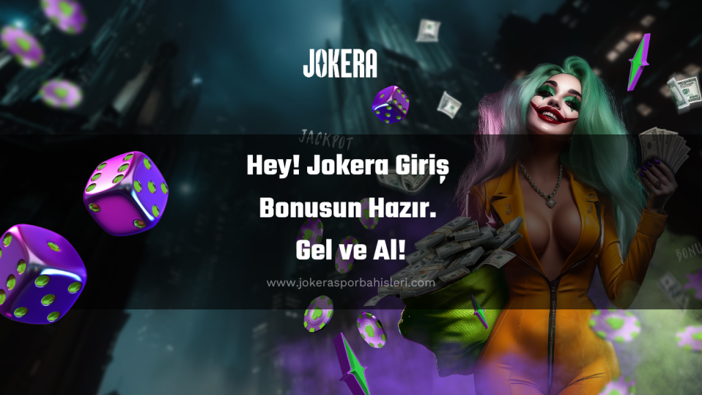 Hey! Jokera Giriş Bonusun Hazır. Gel ve Al!